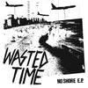 Wasted Time - No Shore E.P.